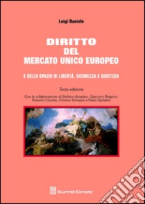 Diritto del mercato unico europeo e dello spazio di libertà, sicurezza e giustizia libro di Daniele Luigi