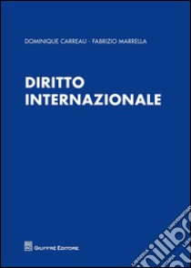 Diritto internazionale libro di Marrella Fabrizio; Carreau Dominique