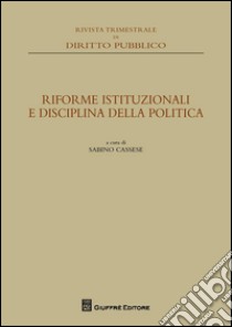 Riforme istituzionali e disciplina della politica libro di Cassese S. (cur.)