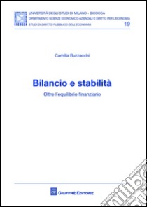 Bilancio e stabilità. Oltre l'equilibrio finanziario libro di Buzzacchi Camilla