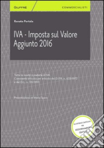 IVA. Imposta sul valore aggiunto 2016 libro di Portale Renato