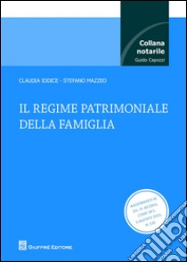 Il regime patrimoniale della famiglia libro di Iodice Claudia; Mazzeo Stefano