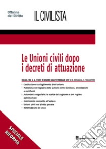 Le unioni civili dopo i decreti di attuazione libro di Tagliaferri Vera; Missaglia Daniela