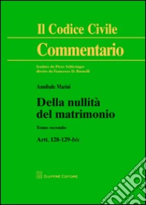 Della nullità del matrimonio. Vol. 2: Artt. 128-129 bis libro di Marini Annibale