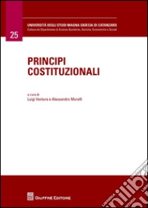 Principi costituzionali libro di Ventura L. (cur.); Morelli A. (cur.)