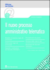 Il nuovo processo amministrativo telematico libro di Freni F. (cur.); Clarizia P. (cur.)