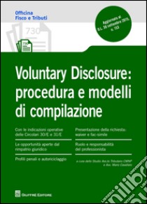 Voluntary disclosure. Procedura e modelli di compilazione libro di Cavallaro M. (cur.)