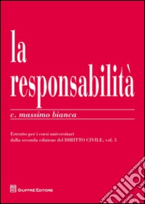 Responsabilità civile. Estratto per i corsi universitari libro di Bianca Cesare Massimo