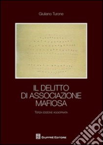 Il delitto di associazione mafiosa libro di Turone Giuliano