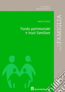 Fondo patrimoniale e trust familiare libro di Ferrari Andrea