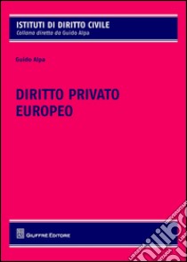 Diritto privato europeo libro di Alpa Piero Guido