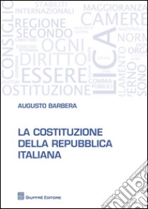 La Costituzione della Repubblica italiana libro di Barbera Augusto