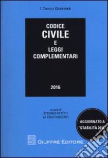 Codice civile e leggi complementari libro di Petitti S. (cur.); Vincenti E. (cur.)