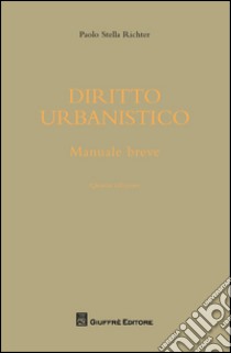 Diritto urbanistico. Manuale breve libro di Stella Richter Paolo