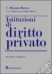 Istituzioni di diritto privato libro di Bianca Cesare Massimo; Bianca Mirzia