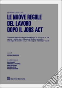 Le nuove regole del lavoro dopo il jobs act libro di Tiraboschi M. (cur.)