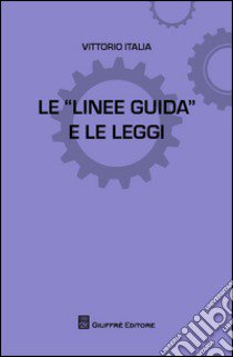 Le linee guida e le leggi libro di Italia Vittorio