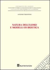 Natura dell'uomo e modelli di bioetica libro di Tarantino Antonio