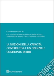 La nozione della capacità contributiva ed un essenziale confronto di idee libro di Gaffuri G. (cur.)