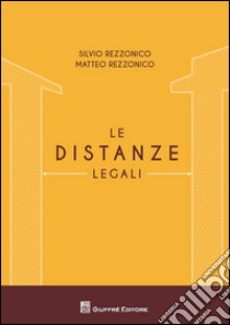 Le distanze legali libro di Rezzonico Matteo; Rezzonico Silvio