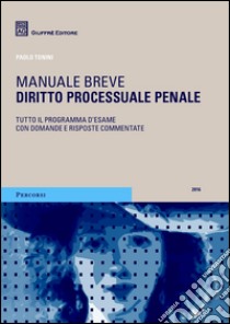 Diritto processuale penale. Manuale breve. Tutto il programma d'esame con domande e risposte commentate libro di Tonini Paolo