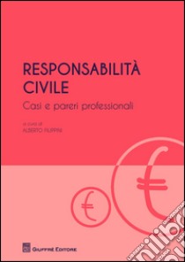 Responsabilità civile. Casi e pareri professionali libro di Filippini Alberto