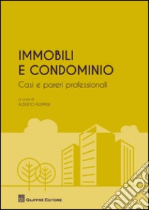 Immobili e condominio. Casi e pareri professionali libro di Filippini A. (cur.)