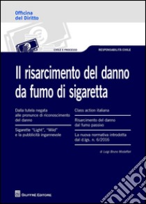 Il risarcimento del danno da fumo di sigaretta libro di Modaffari Luigi B.