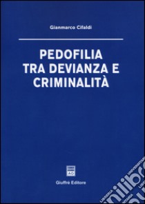 Pedofilia tra devianza e criminalità libro di Cifaldi Gianmarco