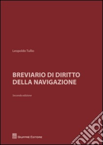 Breviario di diritto della navigazione libro di Tullio Leopoldo