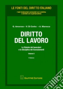 Diritto del lavoro. Vol. 2: Lo statuto dei lavoratori e la disciplina dei licenziamenti libro di Amoroso G. (cur.); Di Cerbo V. (cur.); Maresca A. (cur.)