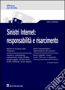 Sinistri internet. Responsabilità e risarcimento libro di Bianchi Deborah