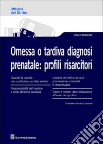 Omessa o tardiva diagnosi prenatale. Profili risarcitori libro di Iannone Roberto F.