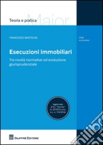 Esecuzioni immobiliari libro di Bartolini Francesco