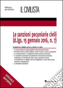 Le sanzioni pecuniarie civili (D.lgs.15 gennaio 2016, n.7) libro di Leopizzi Alessandro; Greco Michela