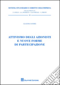 Attivismo degli azionisti e nuove forme di partecipazione libro di Sandei Claudia