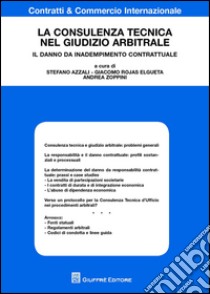 La consulenza tecnica nel giudizio arbitrale. Il danno da inadempimento contrattuale libro di Rojas Elgueta G. (cur.); Zoppini A. (cur.); Azzali S. (cur.)