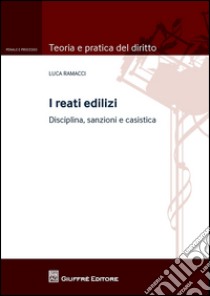 I reati edilizi libro di Ramacci Luca