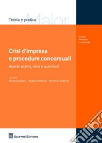 Crisi d'impresa e procedure concorsuali. Aspetti pratici, temi e questioni libro di Graziano N. (cur.); Petteruti A. (cur.); Vitalone V. (cur.)