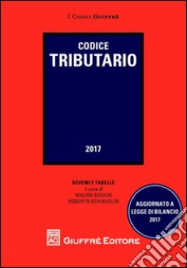 Codice tributario. Schemi e tabelle libro di Schiavolin R. (cur.); Beghin M. (cur.)