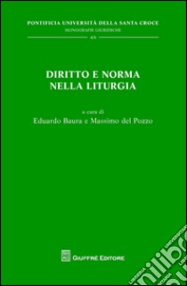 Diritto e norma nella liturgia libro di Baura E. (cur.); Del Pozzo M. (cur.)