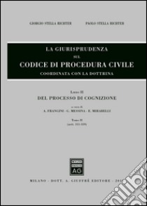 La giurisprudenza sul codice di procedura civile. Coordinata con la dottrina. Vol. 2/2: Del processo di cognizione  libro di Stella Richter Giorgio; Stella Richter Paolo; Frangini A. (cur.); Messina G. (cur.); Mirabelli E. (cur.)