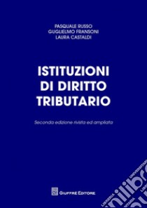 Istituzioni di diritto tributario libro di Russo P. (cur.); Fransoni G. (cur.); Castaldi L. (cur.)