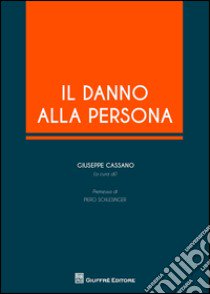 Il danno alla persona libro di Cassano Giuseppe