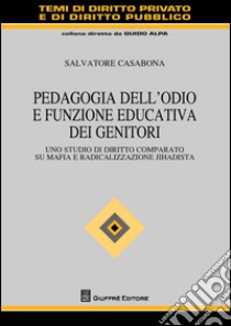 Pedagogia dell'odio e funzione educativa dei genitori libro di Casabona Salvatore