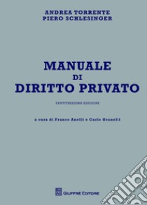 Manuale di diritto privato libro di Torrente Andrea; Schlesinger Piero; Anelli F. (cur.); Granelli C. (cur.)