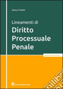 Lineamenti di diritto processuale penale libro di Tonini Paolo