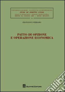 Patto di opzione e operazione economica libro di Ferraro Francesco