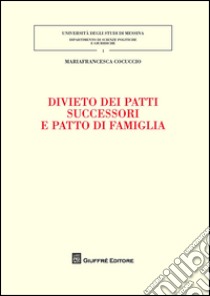 Divieto dei patti successori e patto di famiglia libro di Cocuccio Mariafrancesca