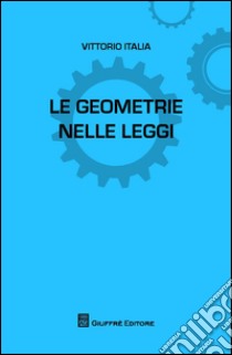 Le geometrie nelle leggi libro di Italia Vittorio